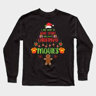 I Just Want To Bake Stuff and Watch Christmas Movies Long Sleeve T-Shirt